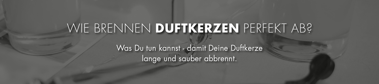 Wie brennen Duftkerzen perfekt ab?