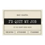 MadCandle-Id-quit-my-yob.jpg