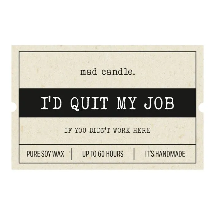 MadCandle-Id-quit-my-yob.jpg
